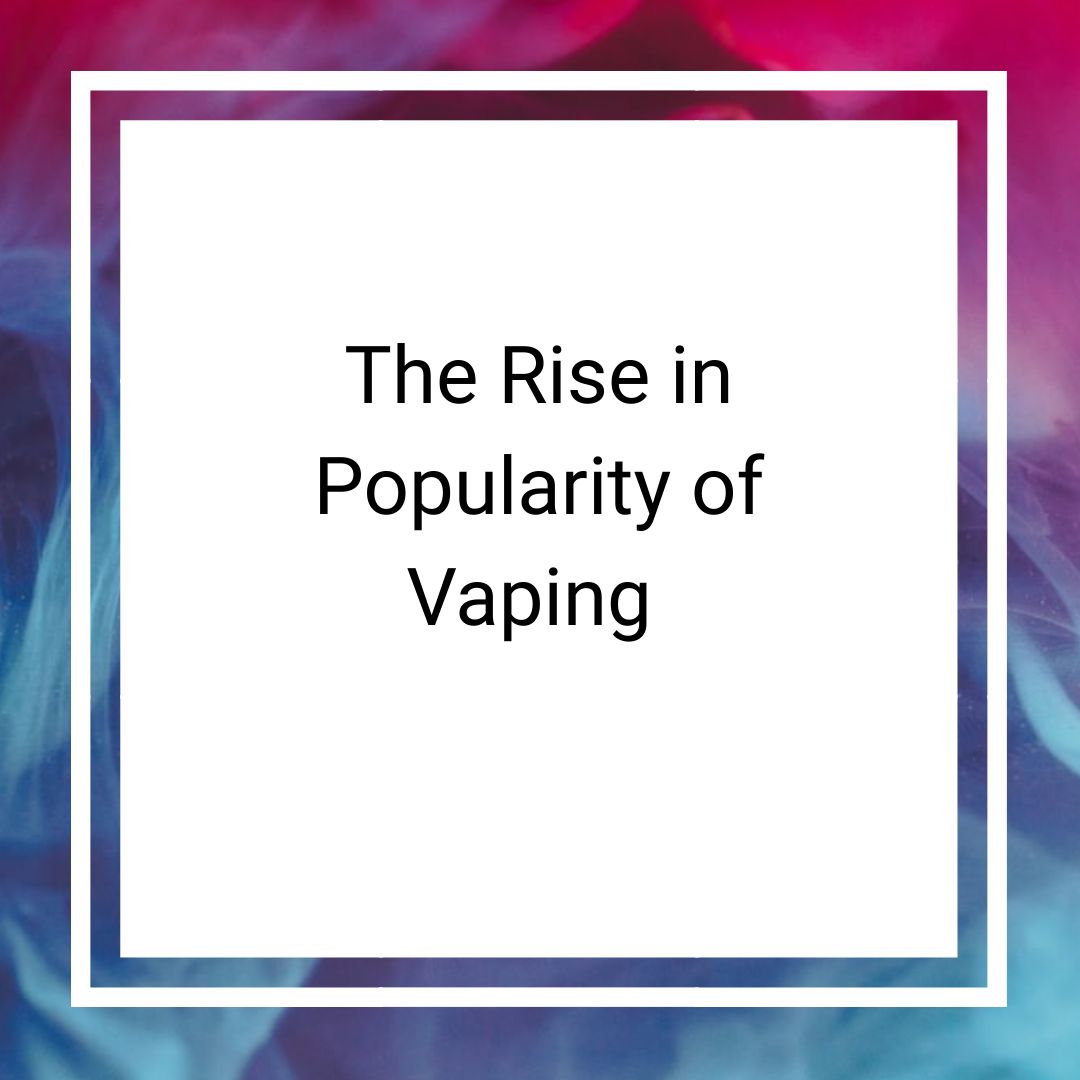 Vaping, it's popularity and a little of its history